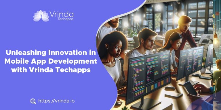 Unleashing Innovation in Mobile App Development with Vrinda Techapps ...